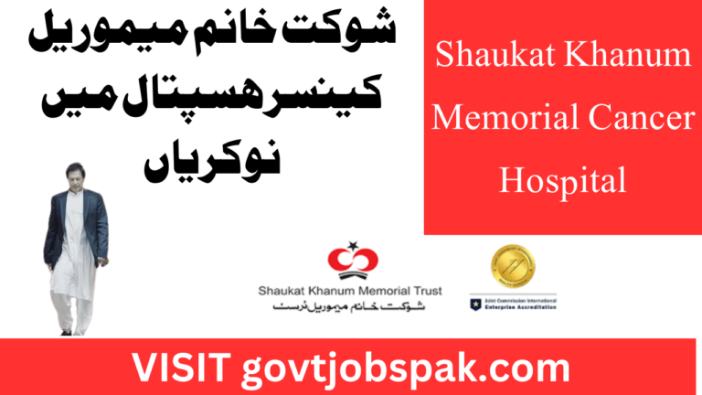 Shaukat Khanum Memorial Cancer Hospital Jobs 2024